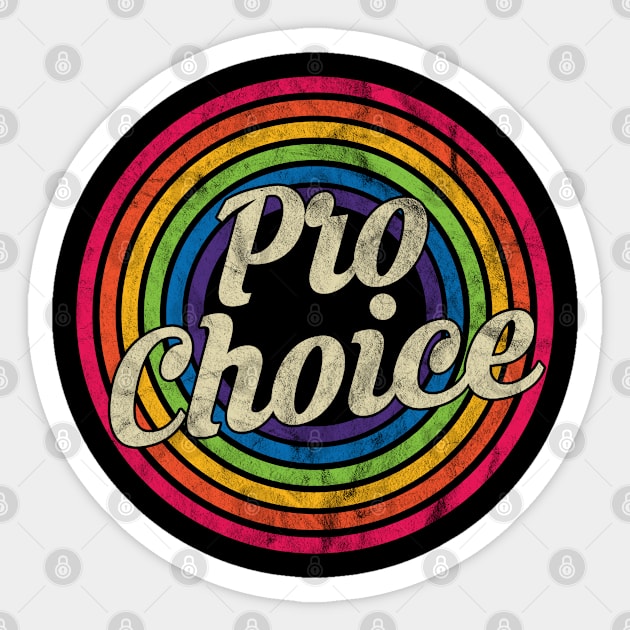 Pro Choice - Retro Rainbow Faded-Style Sticker by MaydenArt